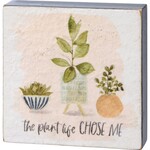 Primitives by Kathy Plant Life Chose Me Block Sign