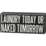 Primitives by Kathy Laundry Today Or Naked Tomorrow Box Sign