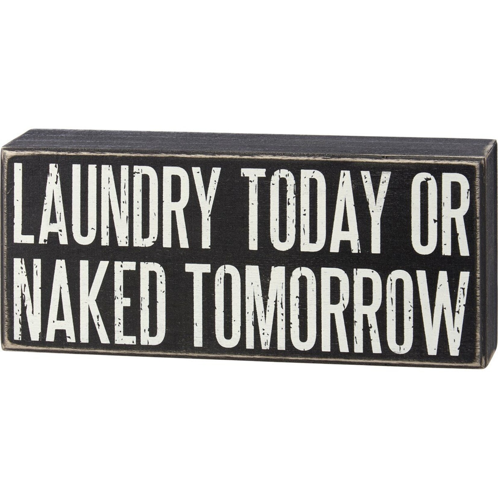Primitives by Kathy Primitives by Kathy-Laundry Today Or Naked Tomorrow Box Sign