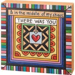 Primitives by Kathy In The Middle Of My Chaos There Was You Box Sign