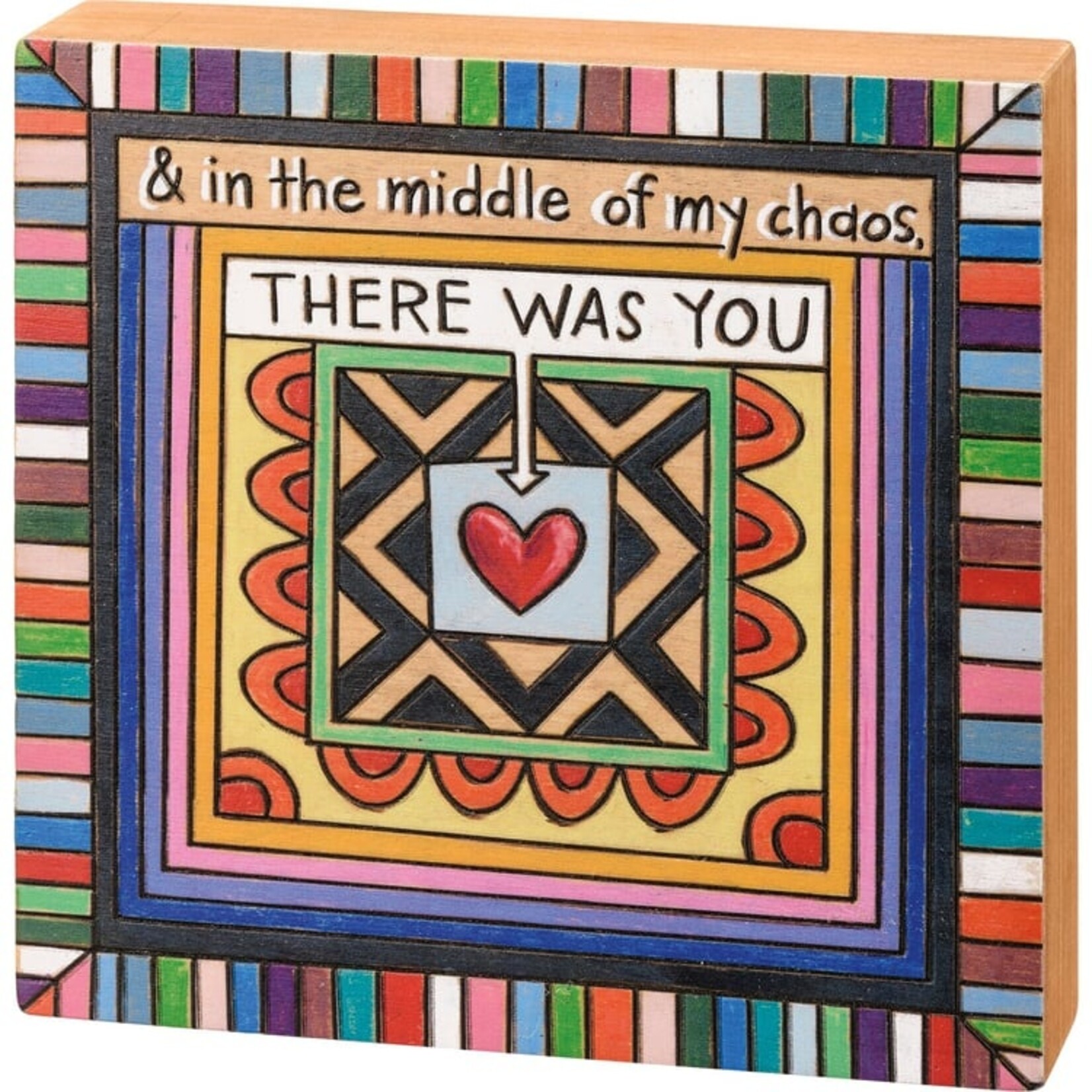 Primitives by Kathy Primitives by Kathy-In The Middle Of My Chaos There Was You Box Sign