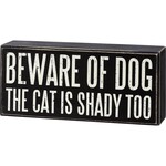 Primitives by Kathy Beware Of Dog The Cat Is Shady Too Box Sign