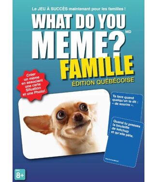 WHAT DO YOU MEME?  -  FAMILLE - ÉDITION QUÉBÉCOISE (FR)