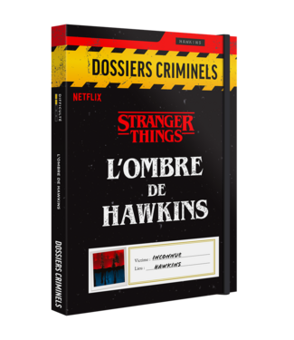DOSSIERS CRIMINELS STRANGER THINGS : L'OMBRE DE HAWKINS - FR