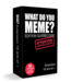What Do You Meme? : Ext. 18+ - Éd. 8,00