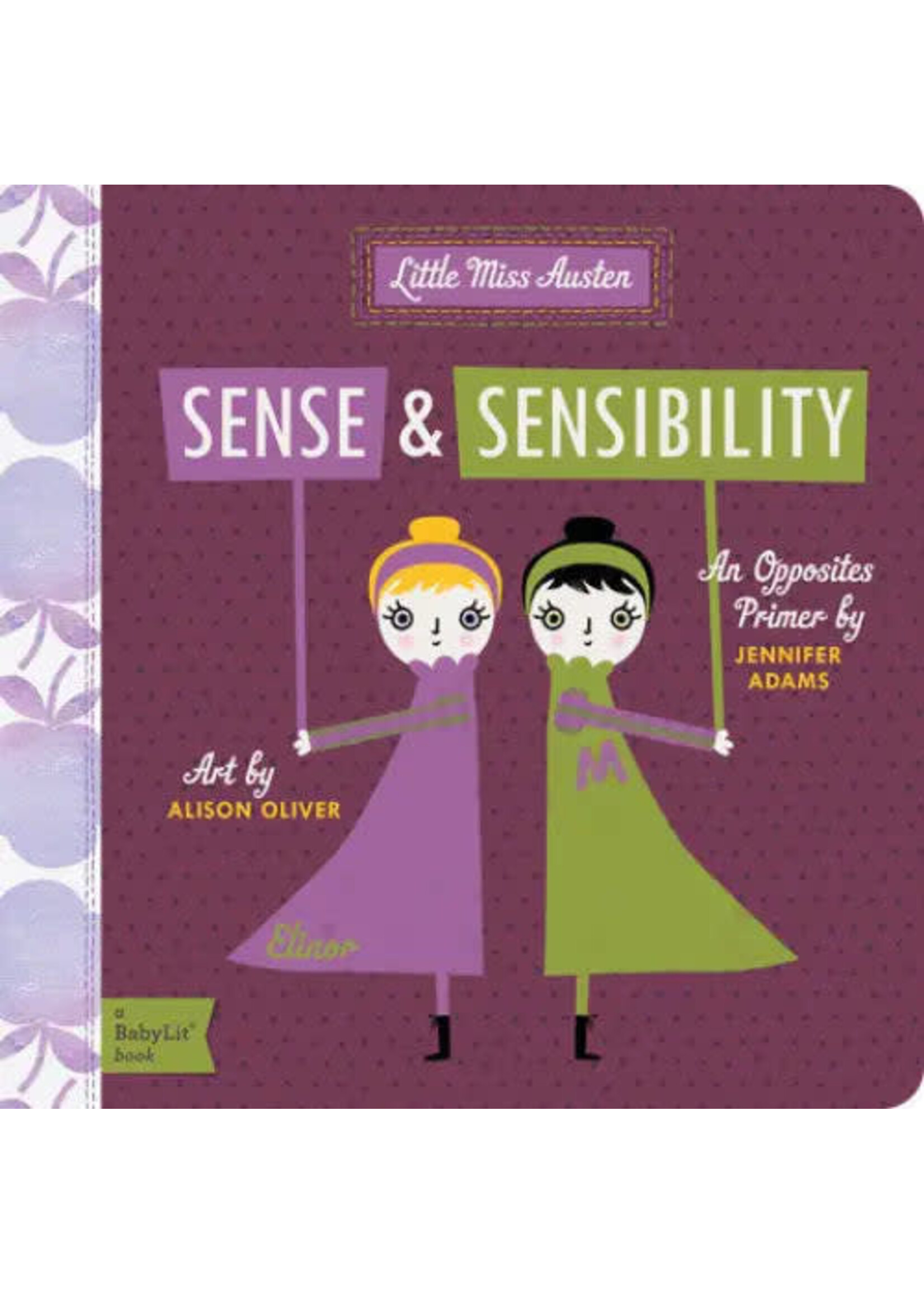 Gibbs Smith Publisher Sense & Sensibility: An Opposites Primer Book