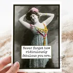 Raven's Rest Studio Never Forget How Ridiculously Fabulous You Are.
