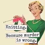 Raven's Rest Studio Magnet: Knitting Because Murder Is Wrong.