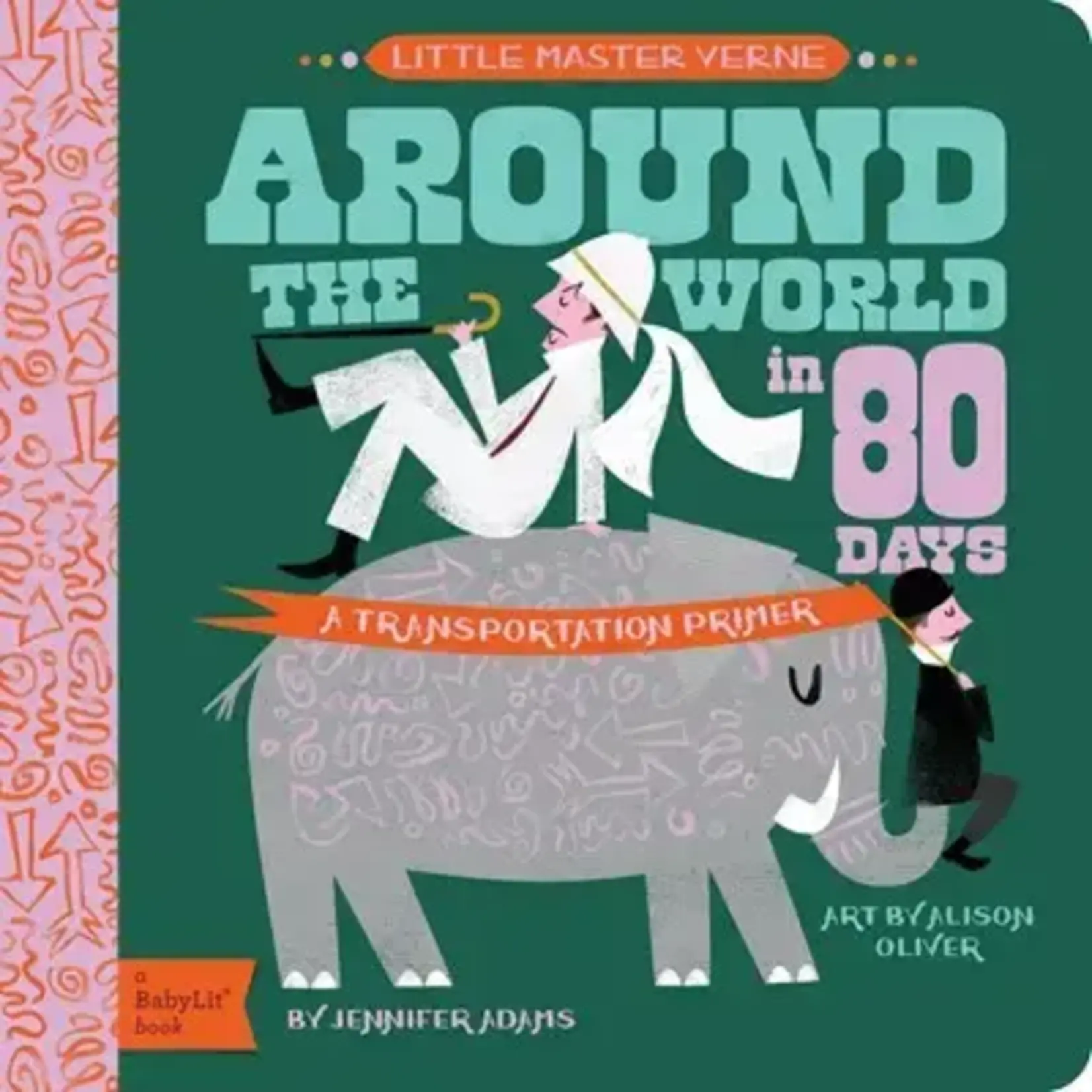 Gibbs Smith Publisher Around the World in 80 Days A Transportation Primer Book