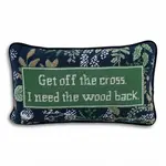 Furbish Studio Get Off the Cross Needlepoint Pillow