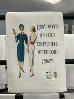 Sassy Talkin Sassy Tea Towel-Don't Worry Its Not a Competition