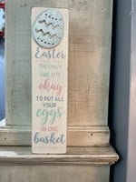 My New Favorite Thing 504 Sign 12x3-"Easter The Only Time It's Okay To Put All Your Eggs In One Basket" w/Metal Egg