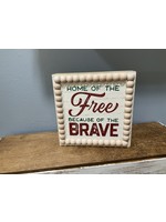 My New Favorite Thing Sign "Home of The Free Because of the Brave"