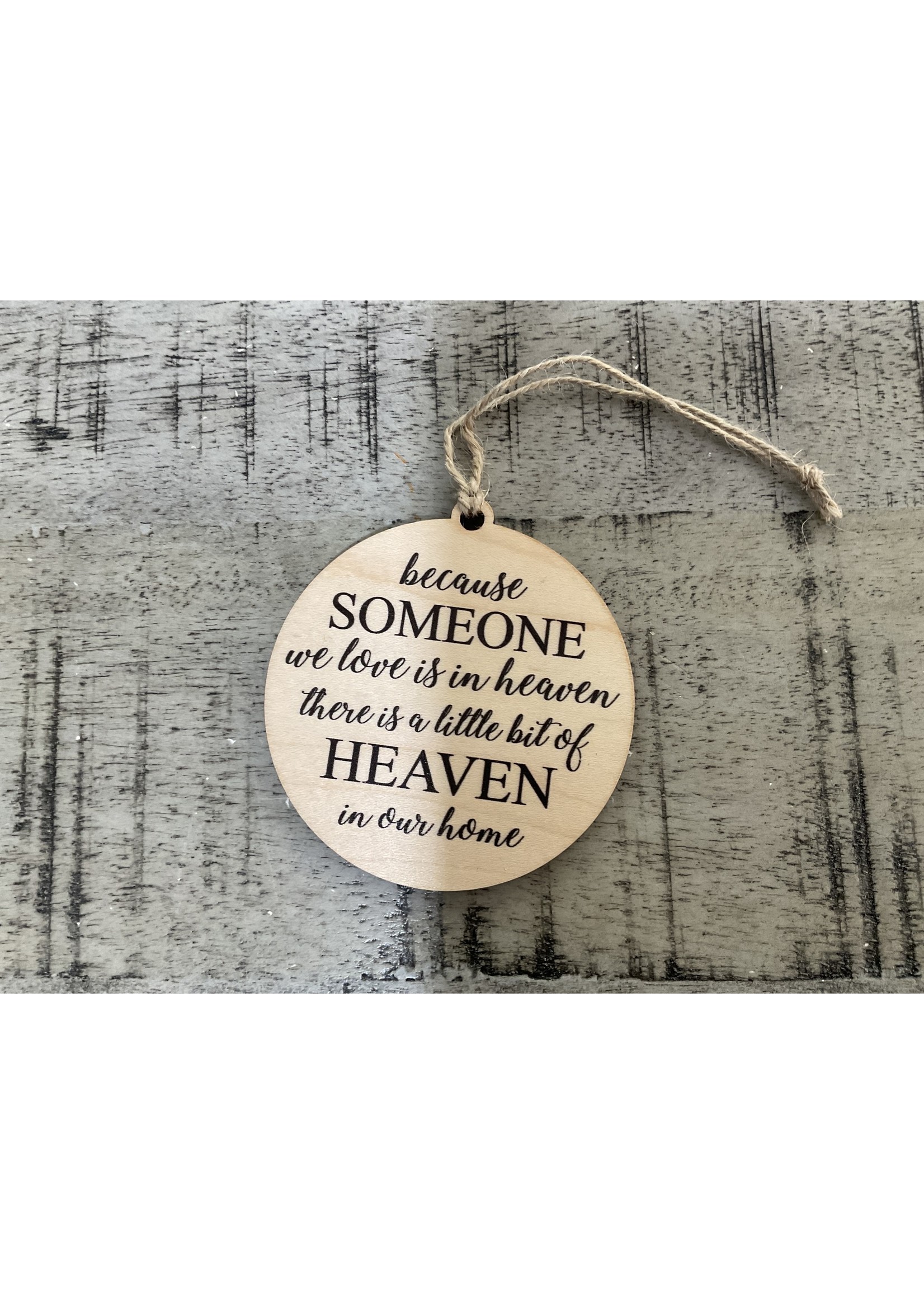 Driftless Studios Ornament - Because Someone we love is in Heaven there