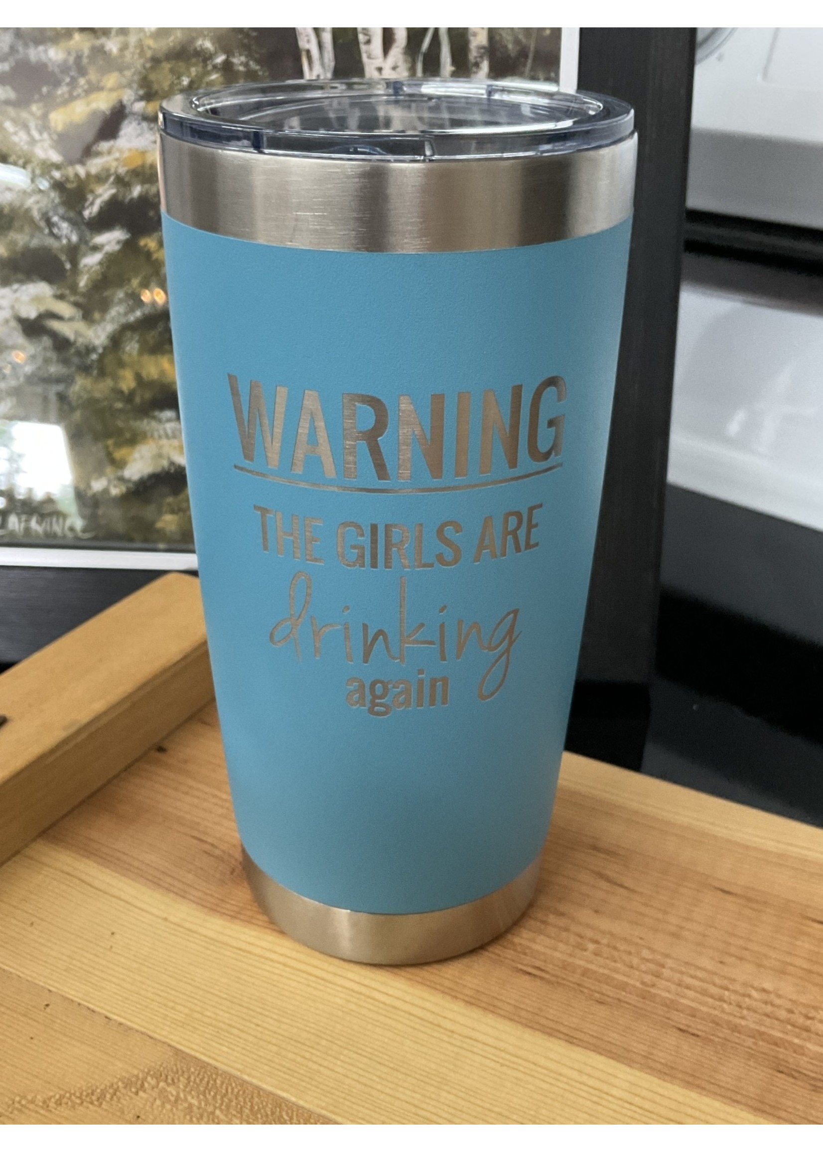 Driftless Studios Insulated 20 oz Warning the Girls Are Drinking Tumbler