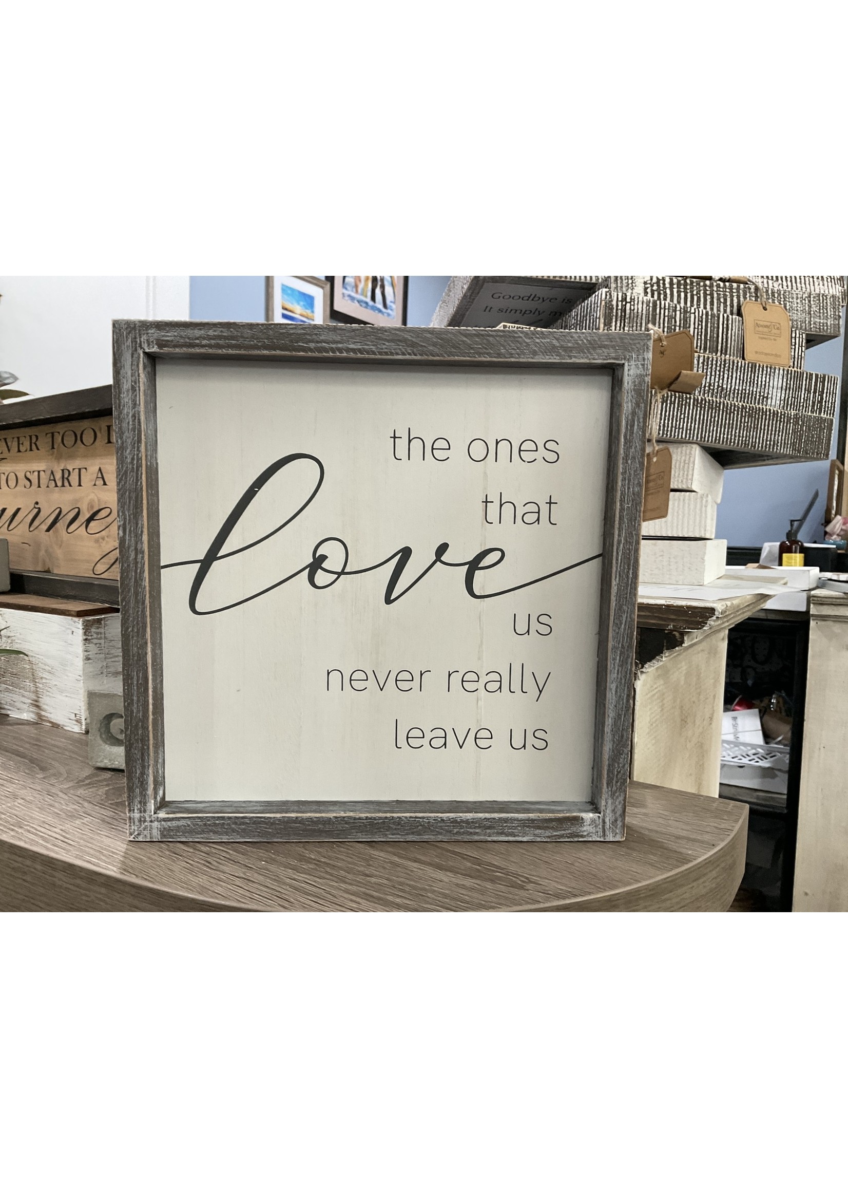 Adams & Co the ones that love us never really leave us  10x10x1.5