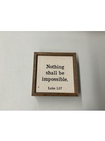 Driftless Studios Sign 6 x 6 Nothing Shall Be Impossible