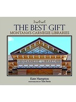 Montana History Foundation The Best Gift Montana’s Carnegie Libraries