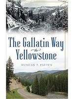 History Press The Gallatin Way to Yellowstone