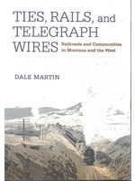 Mt Historical Society Press Ties, Rails & Telegraph Wires