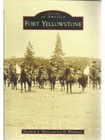Lee Whittlesey Images of America Fort Yellowstone
