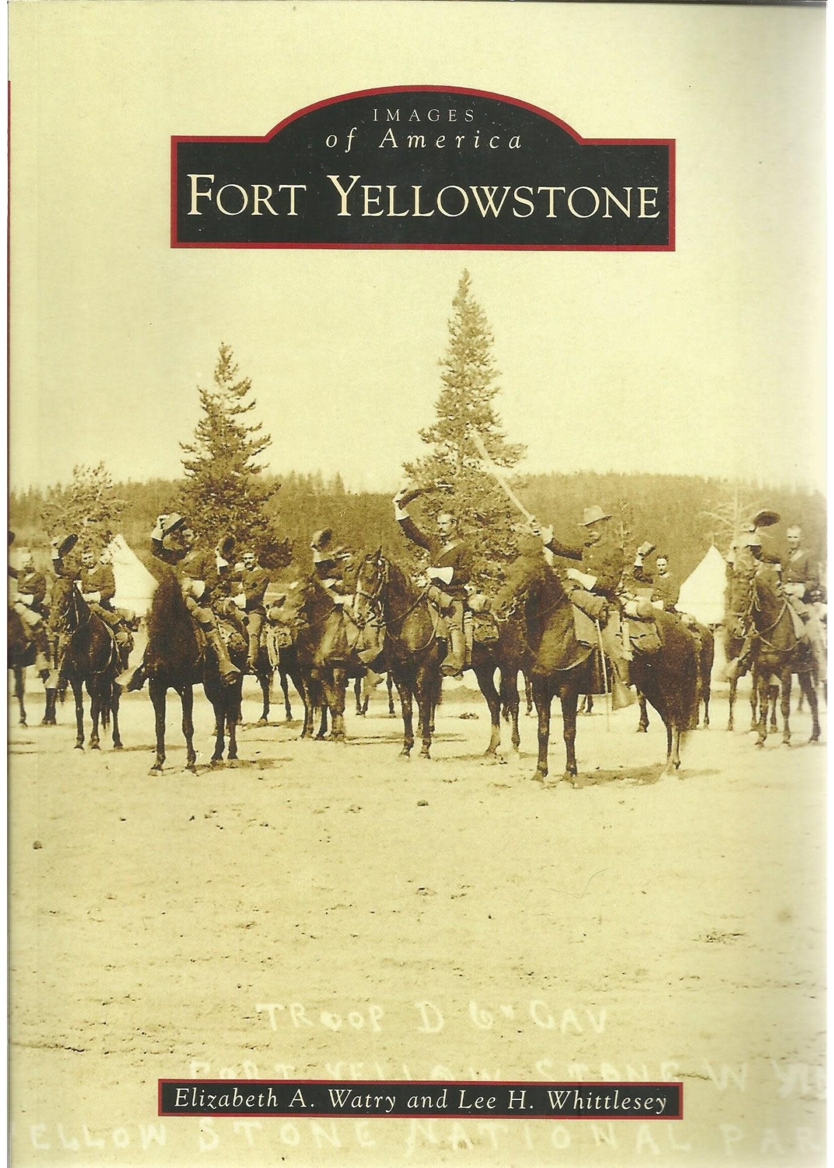 Lee Whittlesey Images of America Fort Yellowstone