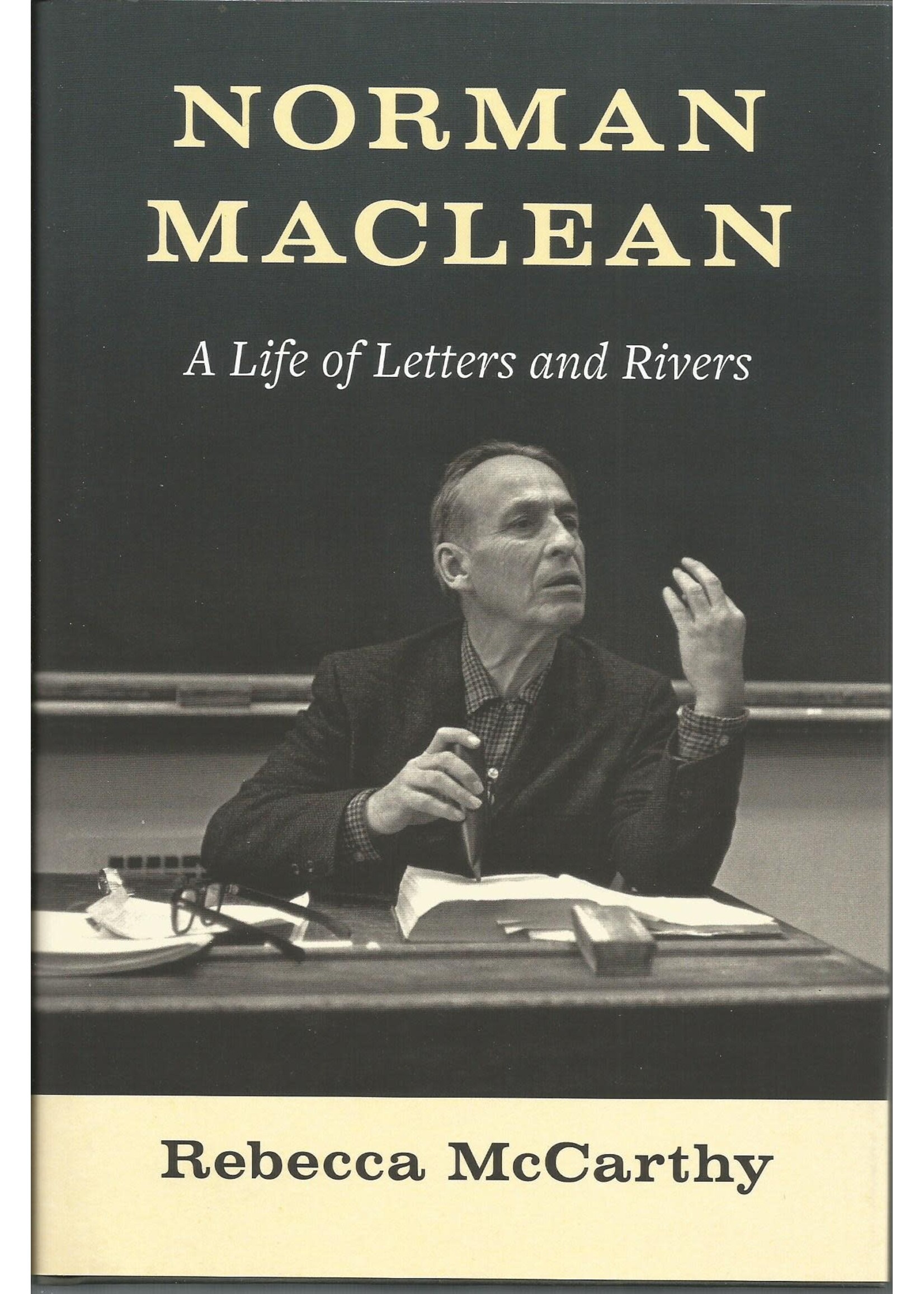 U of WA Press Norman Maclean, A Life of Letters and Rivers