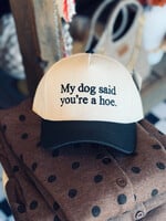 My Dog Said Your A Hoe Hat