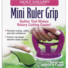 Quilt Gallery Mini Ruler Grip