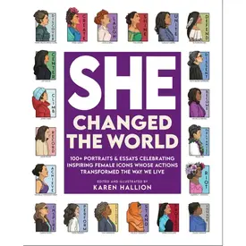  She Changed the World: 100+ Inspiring Female Icons by Karen Hallion