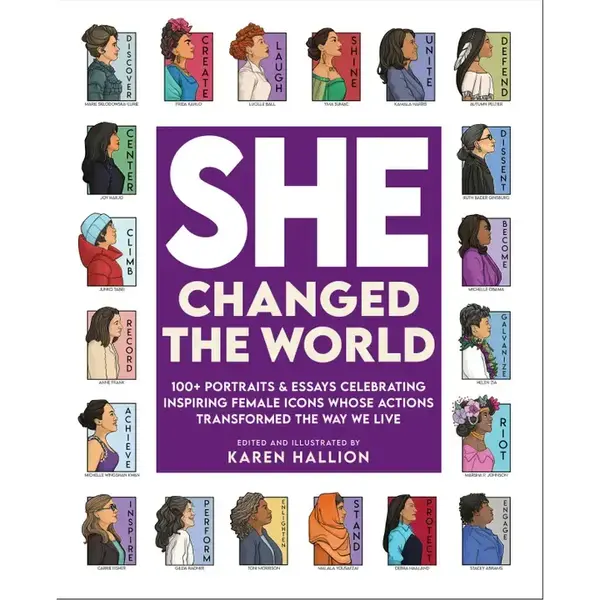  She Changed the World: 100+ Inspiring Female Icons by Karen Hallion
