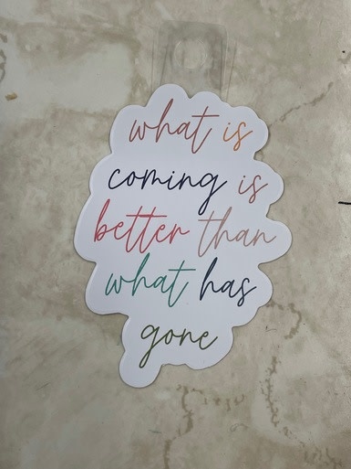 available at m. lynne designs What is Coming Sticker