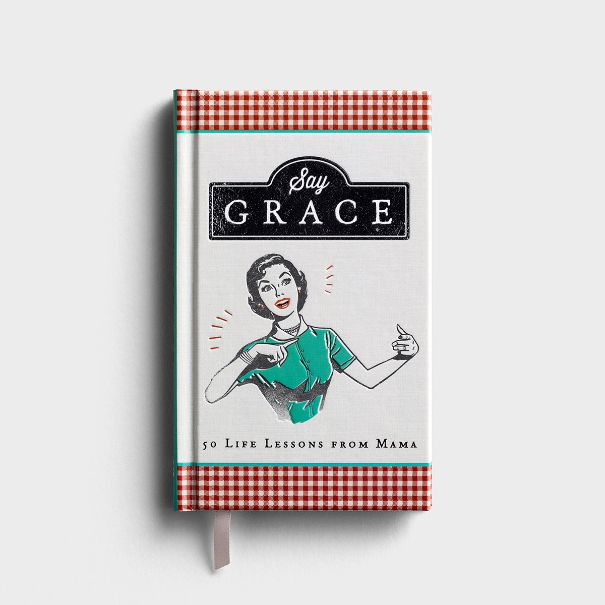 Say Grace: 50 Lessons from Mama Book