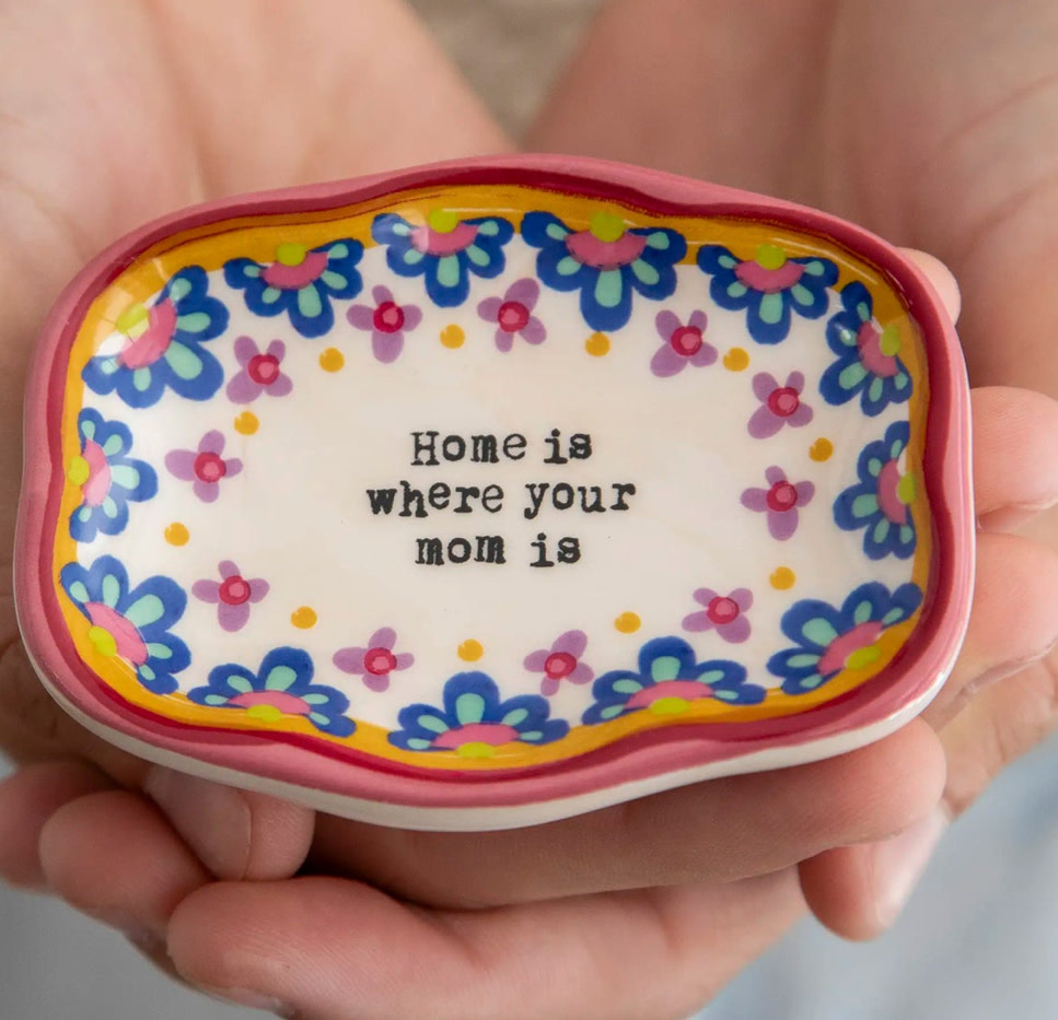 natural life Home is Where Your Mom Is Trinket Dish