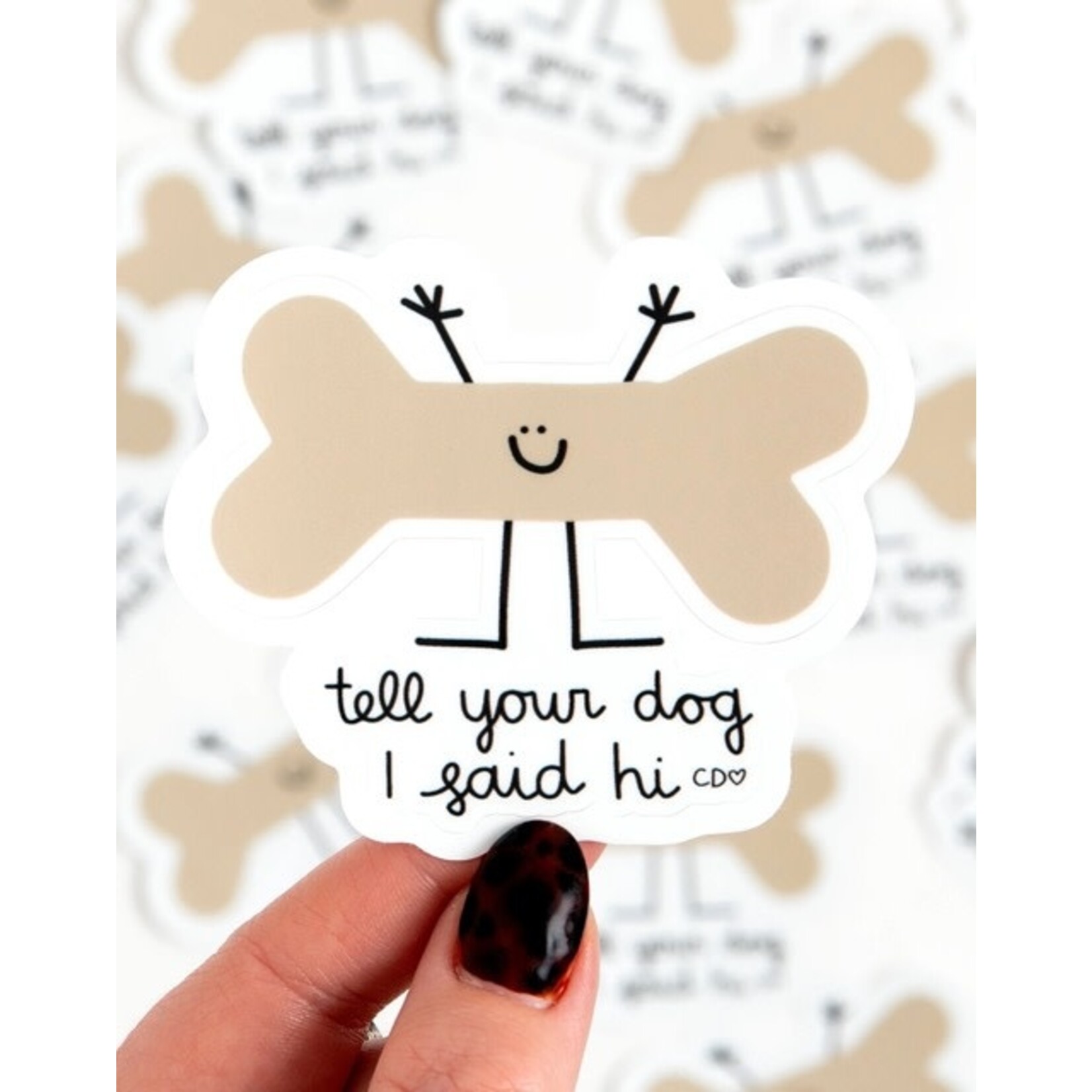 callie danielle tell your dog I said hi sticker
