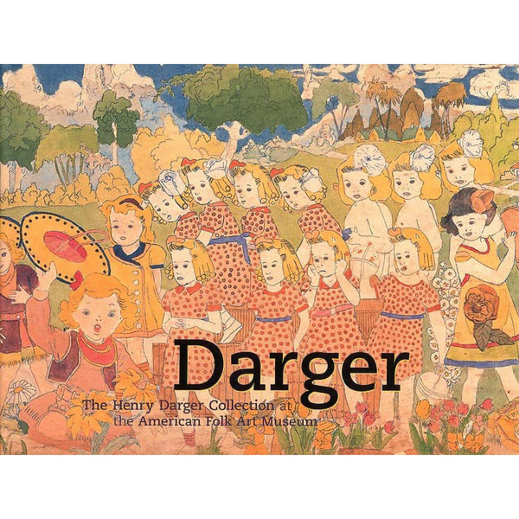 Darger: The Henry Darger Collection at the American Folk Art Museum