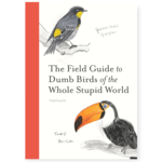 Chronicle Books The Field Guide To Dumb Birds of the Whole Stupid World