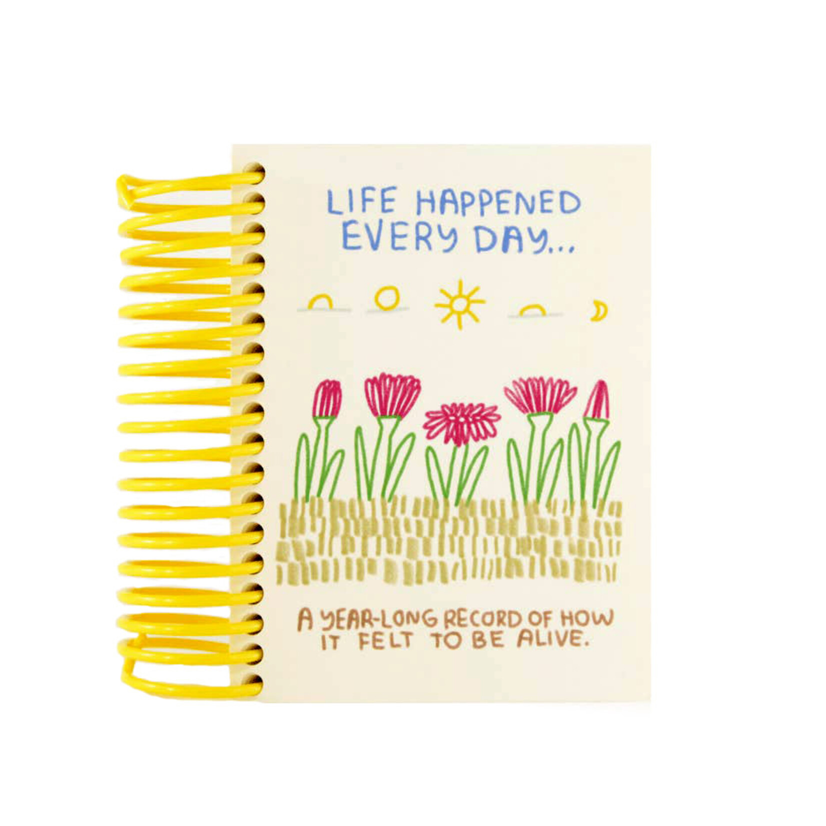 people i've loved life happened every day... journal