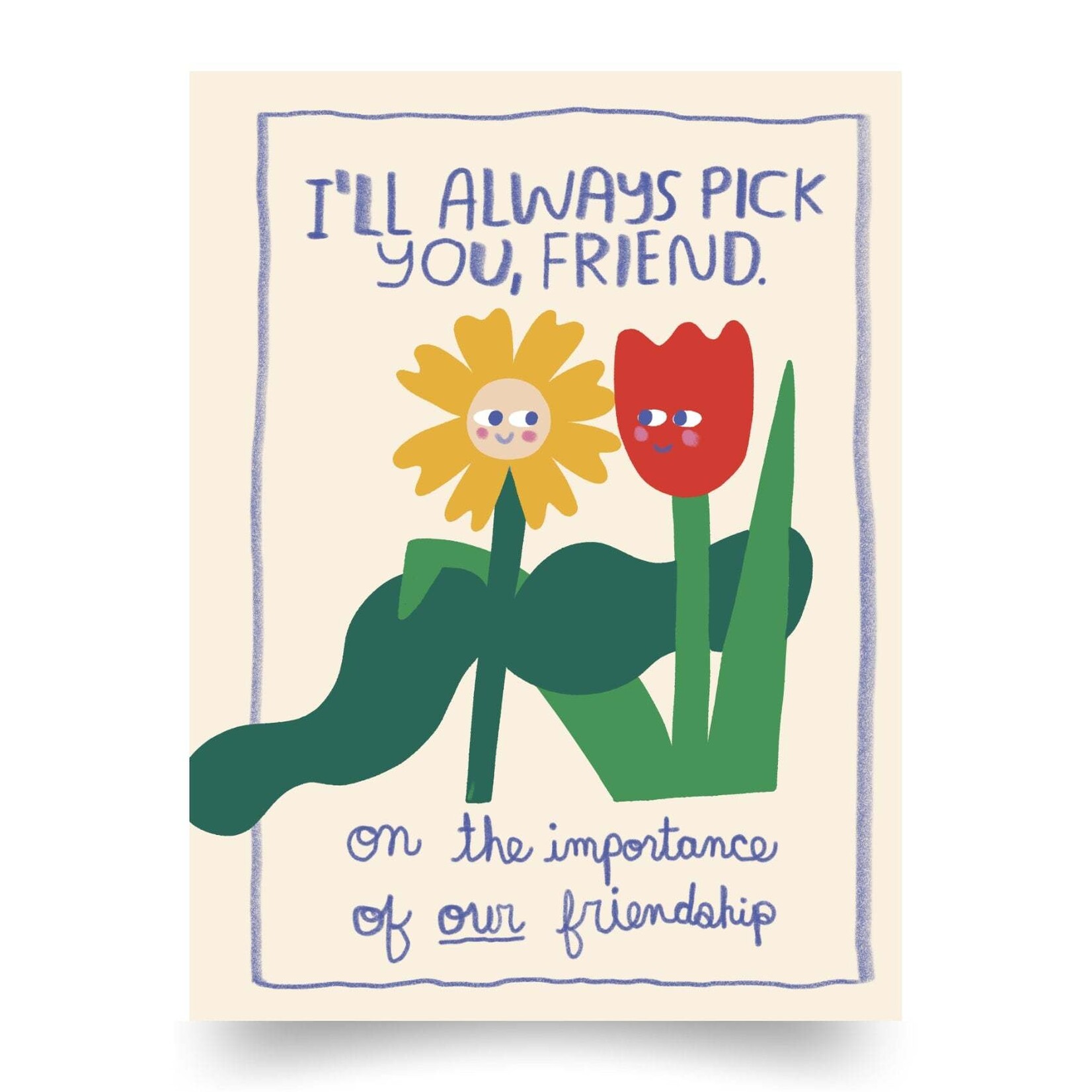 people i've loved i'll always pick you, friend