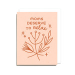 Worthwhile Paper Moms Deserve To Relax Greeting Card