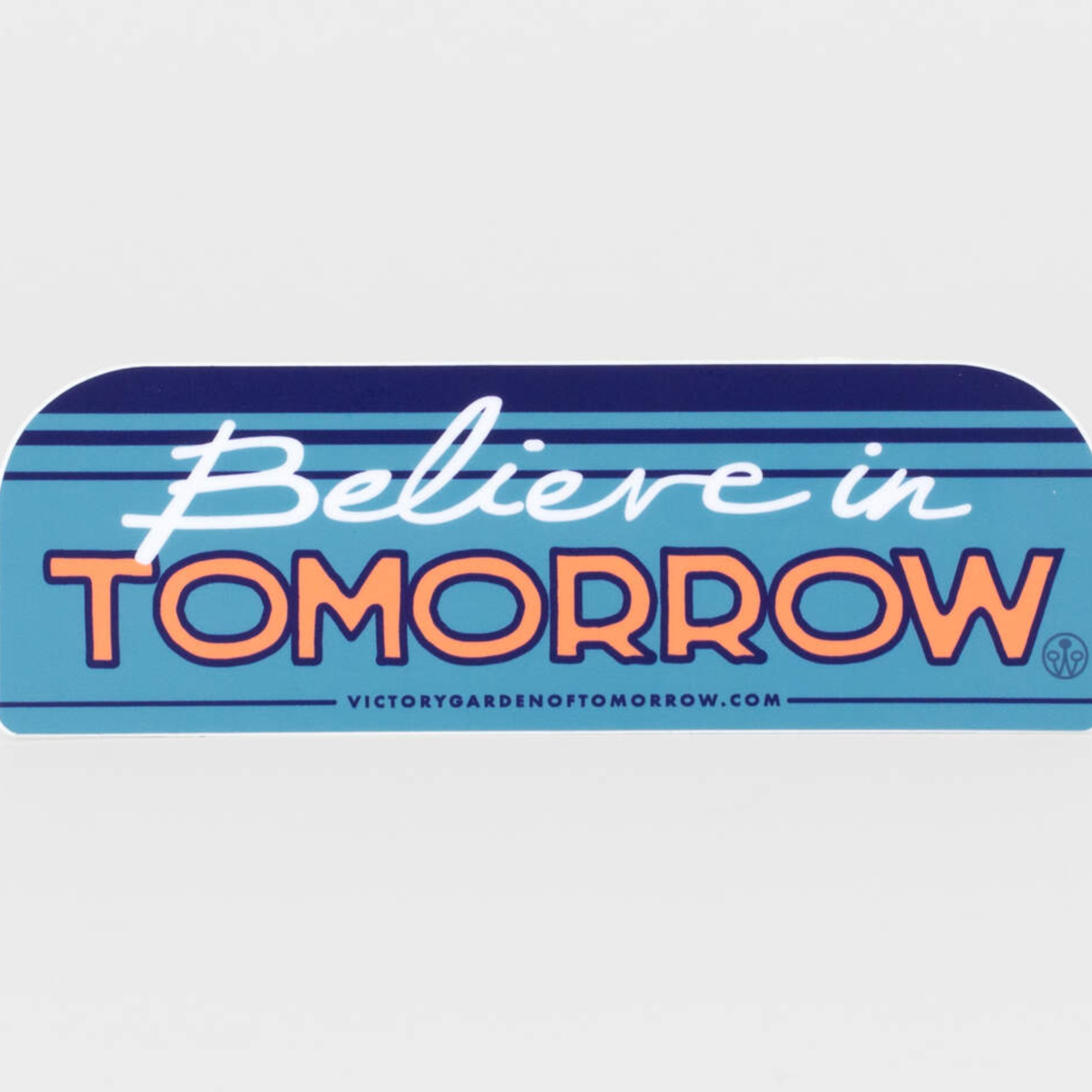 The Victory Garden of Tomorrow Believe In Tomorrow Sticker