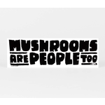 Chris Adams Mushrooms Are People Too Bumper Sticker