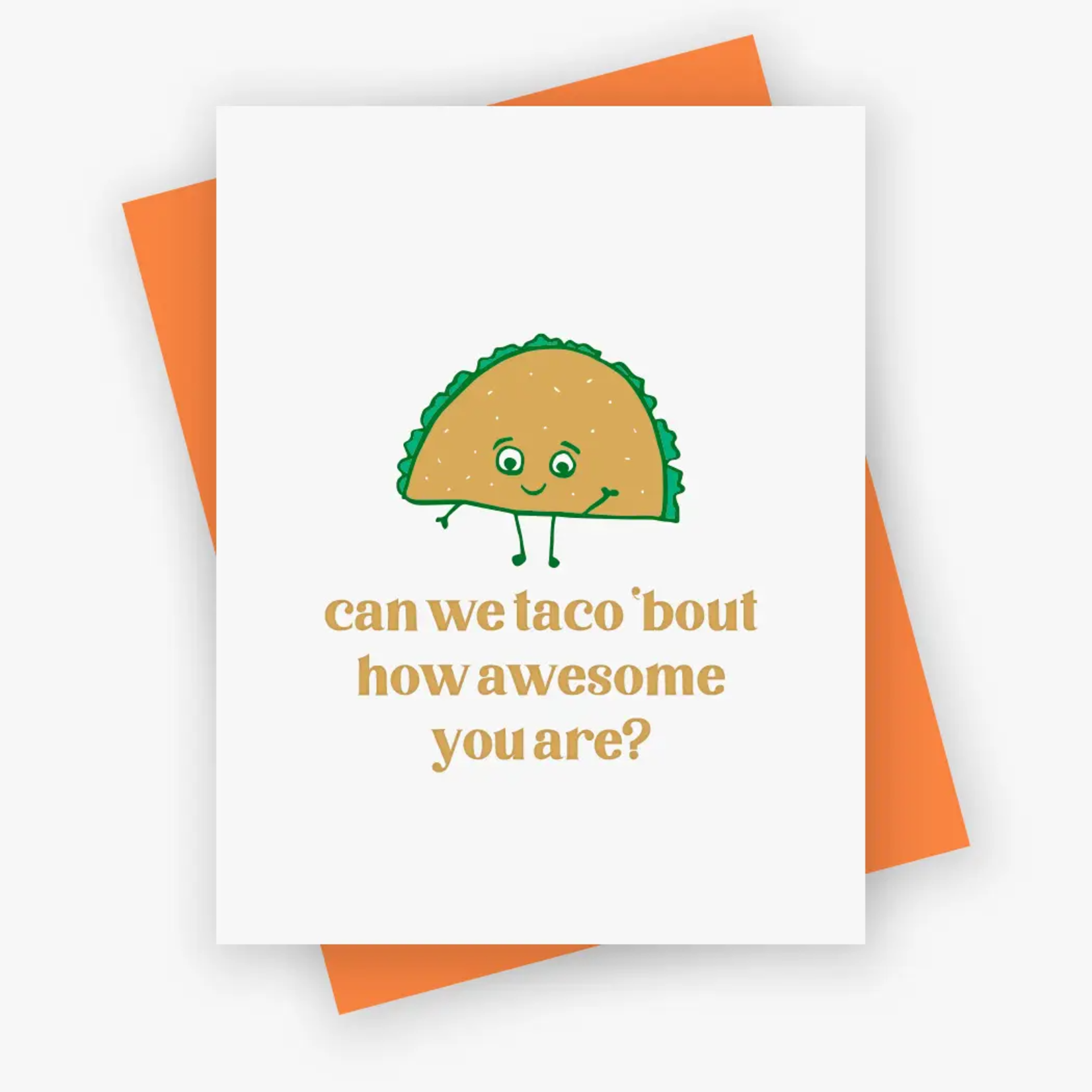 Iron Leaf Press Taco Bout How Awesome You Are Greeting Card