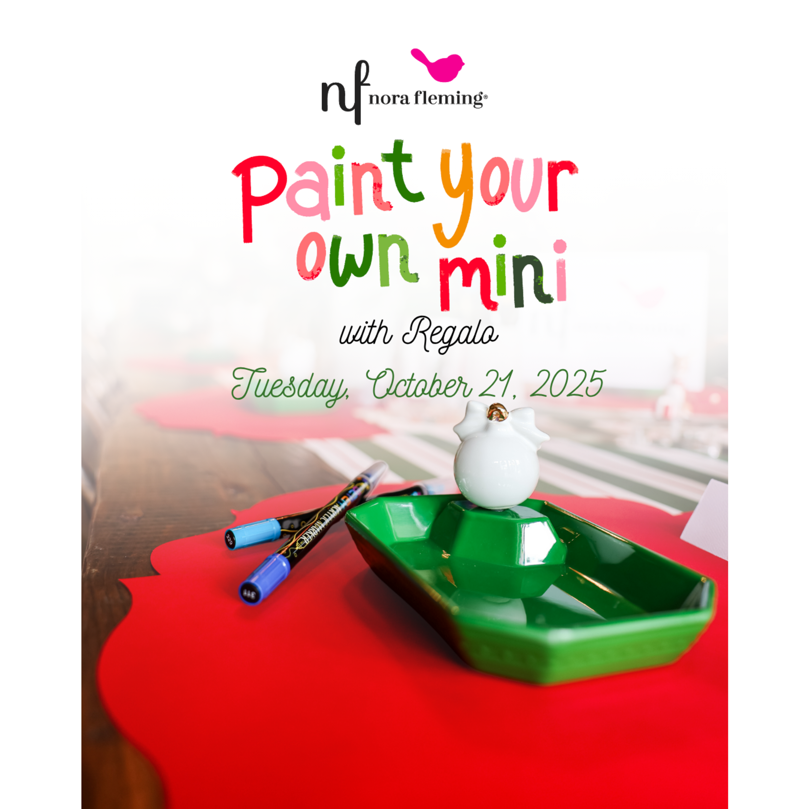 Nora Fleming Paint Your Own Mini - TUESDAY, OCTOBER 21, 2025