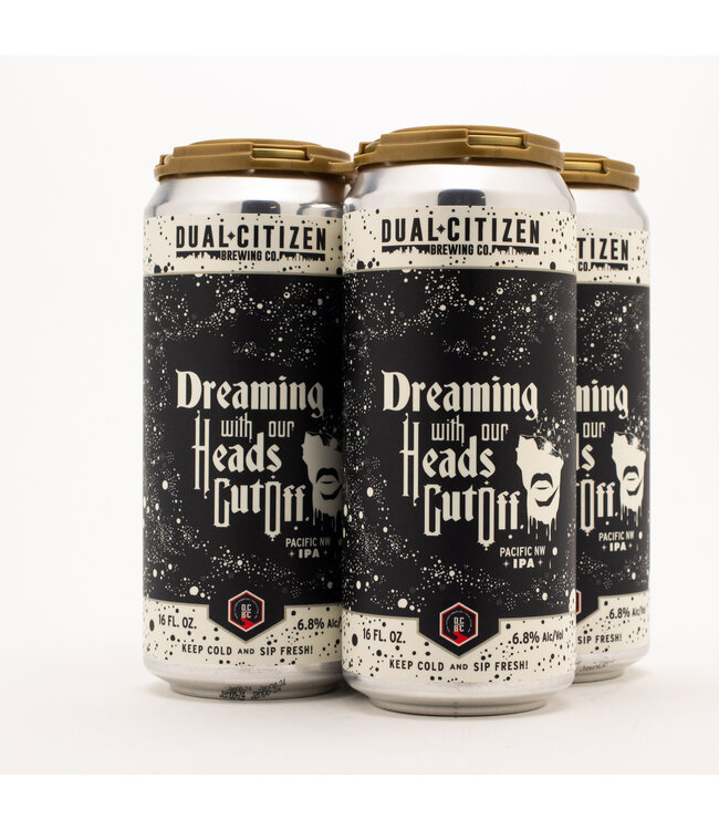 Dual Citizen Dreaming With Our Heads Cut Off Pacific NW IPA 4pk 16oz
