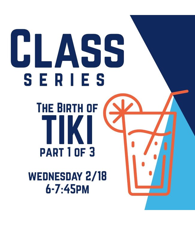 Class - The Birth of Tiki Part 1 - 02/18