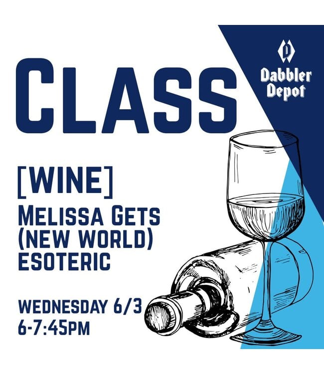 CLASS | WINE | Melissa Gets [New World Wine] Esoteric