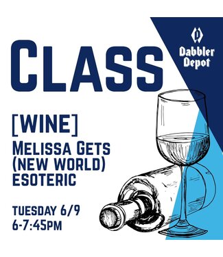 CLASS | WINE | Melissa Gets [New World Wine] Esoteric - 6/9