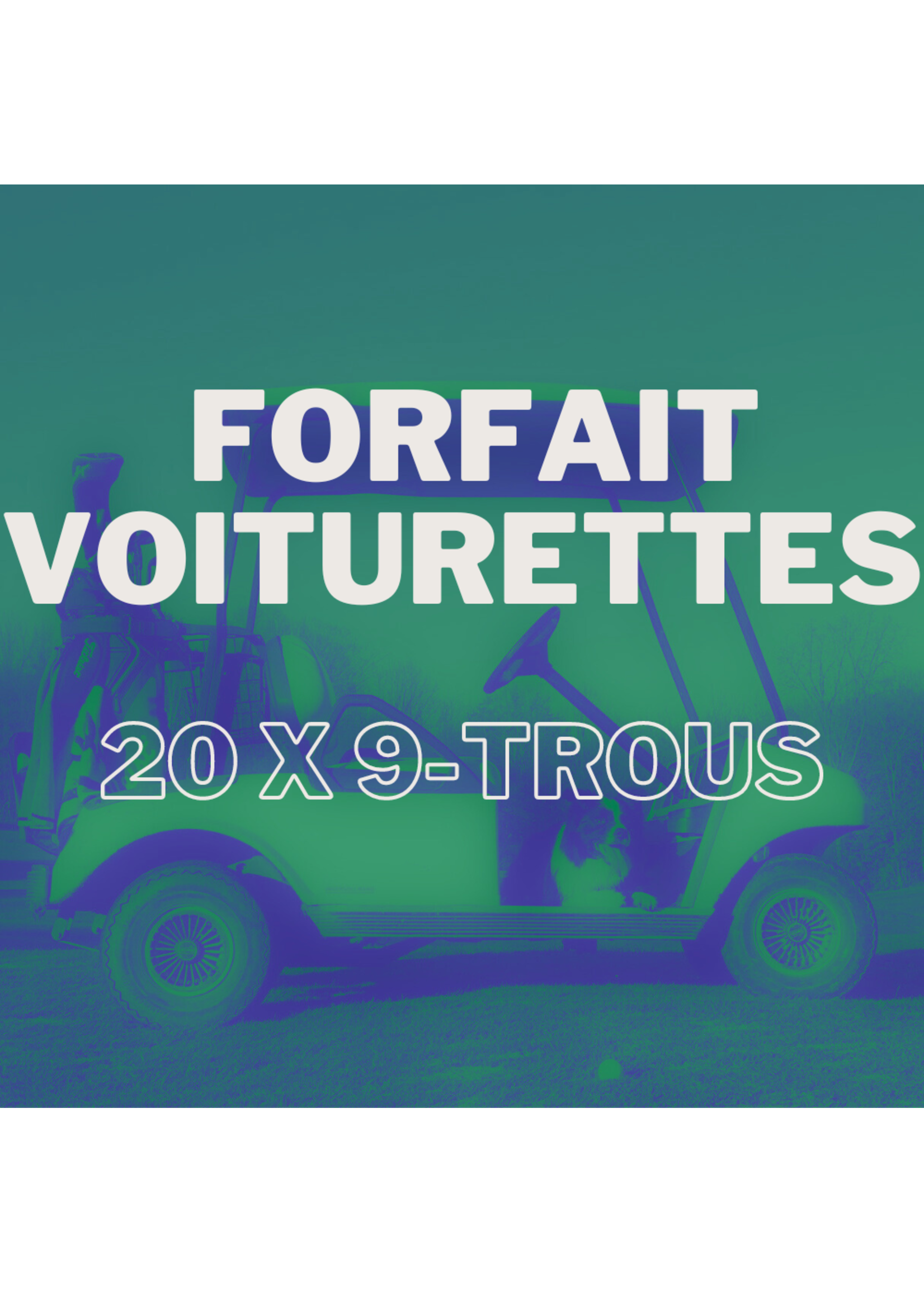 2024 packages 2024 Forfait 20x voiturette  (9-trous) - 15% de réduction !