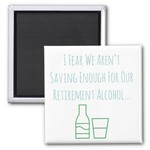 Lima Bean Not Saving Enough For Our Retirement Alcohol Magnet - White